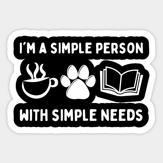 My Needs Are Simple Dog Coffee Books Sticker by The WYLD Tribe